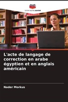 Nader Morkus - L'acte de langage de correction en arabe égyptien et en anglais américain