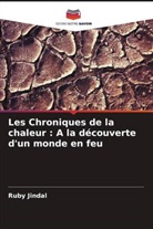 Ruby Jindal - Les Chroniques de la chaleur : A la découverte d'un monde en feu