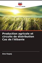 Ana Kapaj - Production agricole et circuits de distribution Cas de l'Albanie