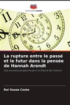 Rai Souza Costa - La rupture entre le passé et le futur dans la pensée de Hannah Arendt