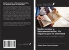 Paulo Cesar Souza Tavares - Radio escolar y Educomunicación. Un espacio para la alteridad