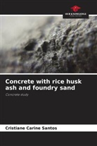 Cristiane Carine Santos - Concrete with rice husk ash and foundry sand