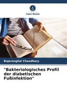 Bajarangilal Chaudhary - "Bakteriologisches Profil der diabetischen Fußinfektion"