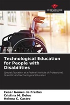 Helena C. Castro, Cristina M. Delou, Cesar Gomes de Freitas - Technological Education for People with Disabilities