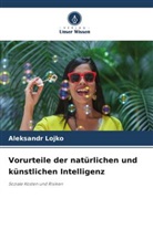 Aleksandr Lojko - Vorurteile der natürlichen und künstlichen Intelligenz