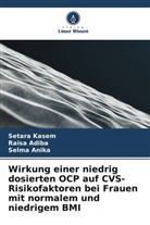 Raisa Adiba, Selma Anika, Setara Kasem - Wirkung einer niedrig dosierten OCP auf CVS-Risikofaktoren bei Frauen mit normalem und niedrigem BMI