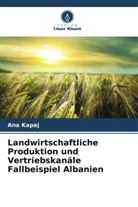 Ana Kapaj - Landwirtschaftliche Produktion und Vertriebskanäle Fallbeispiel Albanien
