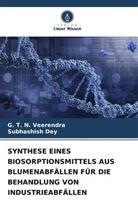 Subhashish Dey, G T N Veerendra, G. T. N. Veerendra - SYNTHESE EINES BIOSORPTIONSMITTELS AUS BLUMENABFÄLLEN FÜR DIE BEHANDLUNG VON INDUSTRIEABFÄLLEN