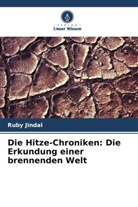 Ruby Jindal - Die Hitze-Chroniken: Die Erkundung einer brennenden Welt