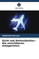 Abdelhafid Mimouni - Gicht und Antioxidantien : Die unsichtbaren Antagonisten