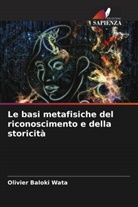 Olivier Baloki Wata - Le basi metafisiche del riconoscimento e della storicità
