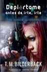 T. M. Bilderback - Despiértame Antes De Irte, Irte... - Una Novela De Justice Security
