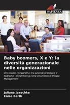 Enise Barth, Juliana Jaeschke - Baby boomers, X e Y: la diversità generazionale nelle organizzazioni