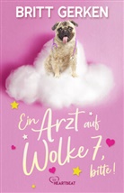 Britt Gerken - Ein Arzt auf Wolke 7, bitte!