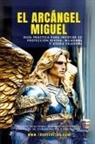 Natalia Martínez - El Arcángel Miguel - Guía Práctica Para Invocar Su Protección Divina, Milagros Y Ayuda Celestial