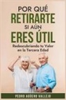 Pedro Agüero Vallejo - Por qué Retirarte si aún Eres Útil
