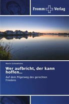Martin Schindehütte - Wer aufbricht, der kann hoffen...