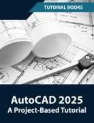 Tutorial Books - AutoCAD 2025 A Project-Based Tutorial