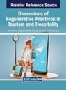 Kannapat Kankaew, Vipin Nadda, Pankaj Kumar Tyagi - Dimensions of Regenerative Practices in Tourism and Hospitality
