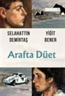 Yigit Bener, Selahattin Demirtas - Arafta Düet