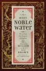 Jared M Brown, Anistatia R Miller - A Most Noble Water