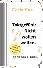 Corie Fee - Taktgefühl: Nicht wollen wollen.