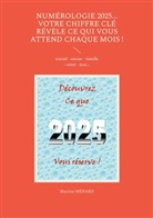 Martine Ménard - Numérologie 2025... Votre chiffre CLÉ révèle ce qui vous attend chaque mois !