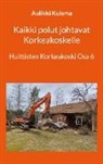 Aulikki Kuisma - Kaikki polut johtavat Korkeakoskelle