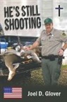 Joel Glover - He's Still Shooting