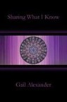 Gail Alexander - Sharing What I Know