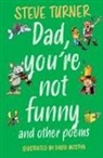Steve Turner, David Mostyn - Dad, You're Not Funny and Other Poems