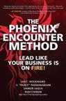 Ram Charan, Charan Ram, Sameer Hasija, V. "Paddy" Padmanabhan, V. “Paddy" Padmanabhan, Ian Woodward... - The Phoenix Encounter Method: Lead Like Your Business Is on Fire!