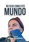 Angel Luis Rivera Hernandez - No seas como este mundo