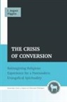 J. August Higgins - The Crisis of Conversion