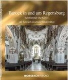Lorenz Baibl, Maria Baumann, Werner Chrobak, Werner u a Chrobak, Thomas Feuerer, Maximilian Fritsch... - Barock in und um Regensburg