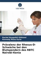 Kennedy Muna Kuria, Rachel Nyaguthii Githiomi - Prävalenz der Rhesus-D-Schwäche bei den Blutspendern des RBTC Nairobi-Kenia