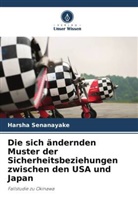 Harsha Senanayake - Die sich ändernden Muster der Sicherheitsbeziehungen zwischen den USA und Japan