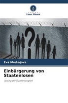 Eva Mrekajova - Einbürgerung von Staatenlosen