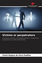 Charli Regina Da Silva Padilha - Victims or perpetrators