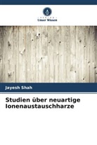Jayesh Shah - Studien über neuartige Ionenaustauschharze
