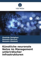 Shahide Dehghan, Hossein Gholami, Hoosein Norouzi - Künstliche neuronale Netze im Management unterirdischer Infrastrukturen