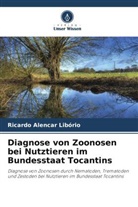 Ricardo Alencar Libório - Diagnose von Zoonosen bei Nutztieren im Bundesstaat Tocantins