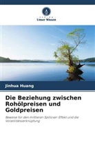 Jinhua Huang - Die Beziehung zwischen Rohölpreisen und Goldpreisen