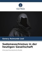 Genecy Raimundo Leal - Sadomasochismus in der heutigen Gesellschaft