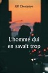 Gk Chesterton - L'homme qui en savait trop