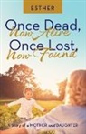 Esther - Once Dead, Now Alive Once Lost, Now Found