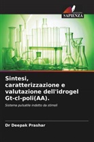 Deepak Prashar, Dr Deepak Prashar - Sintesi, caratterizzazione e valutazione dell'idrogel Gt-cl-poli(AA).