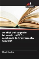 Shruti Karkra - Analisi del segnale biomedico (ECG) mediante la trasformata wavelet