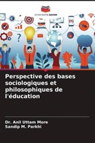 Anil Uttam More, Dr. Anil Uttam More, Sandip M. Parkhi - Perspective des bases sociologiques et philosophiques de l'éducation