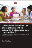 Gabriela Leal - L'éducation inclusive Les enseignants sont-ils préparés à dispenser des cours utiles ?